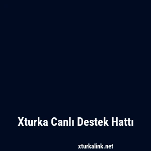 Xturka Canlı Destek Hattı