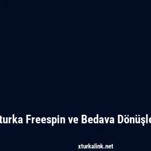 Xturka Freespin ve Bedava Dönüşler