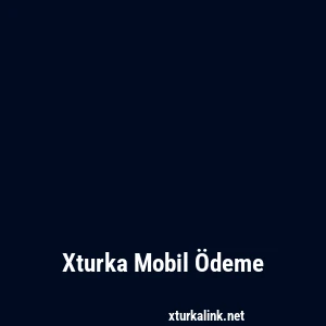 Xturka Mobil Ödeme