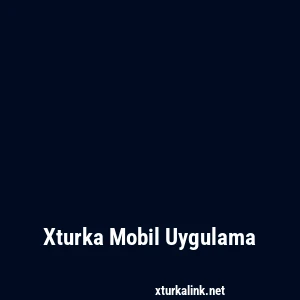 Xturka Mobil Uygulama