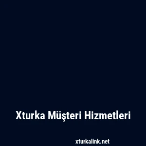 Xturka Müşteri Hizmetleri